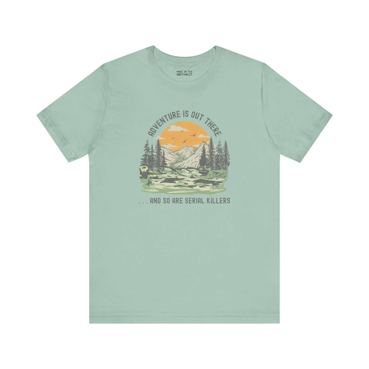 Adventure Is Out There And So Are Serial Killers Premium Soft Tee, perfect for true crime fans and outdoor enthusiasts.