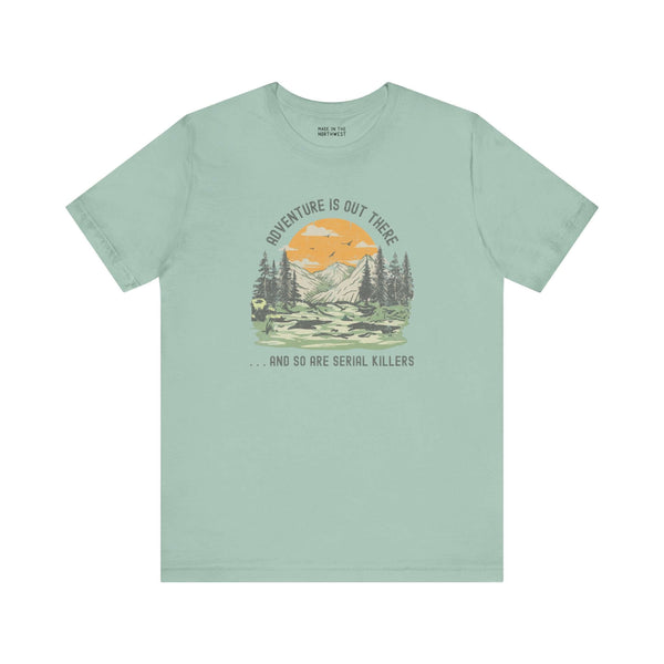 Adventure Is Out There And So Are Serial Killers Premium Soft Tee, perfect for true crime fans and outdoor enthusiasts.