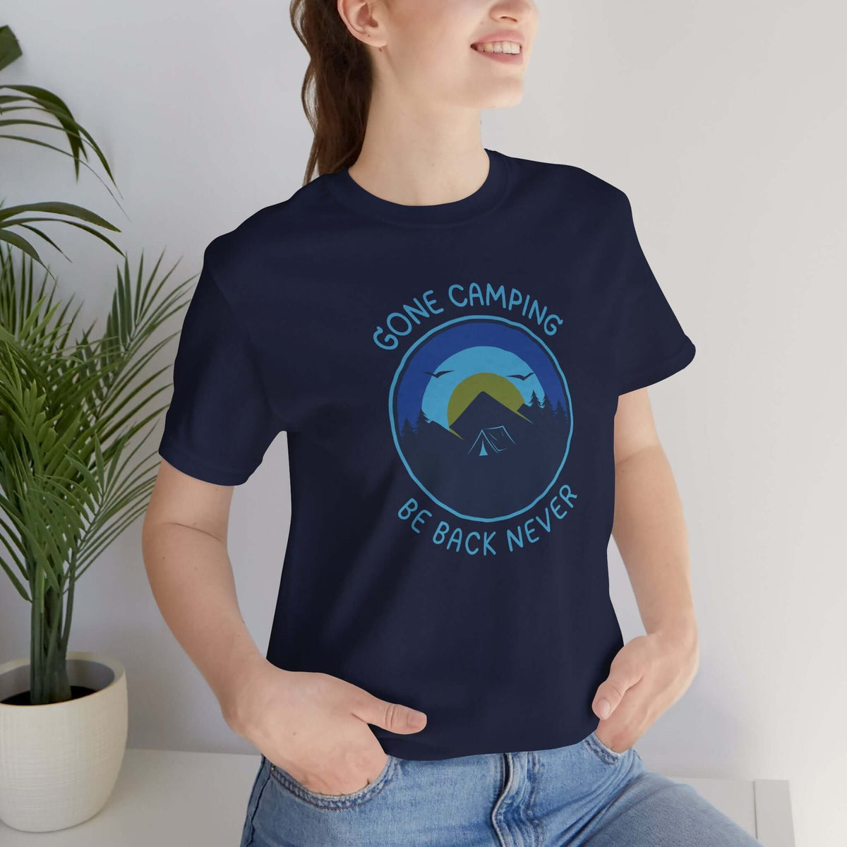 Model wearing "Gone Camping Be Back Never" premium soft tee, perfect for outdoor lovers and camping enthusiasts.