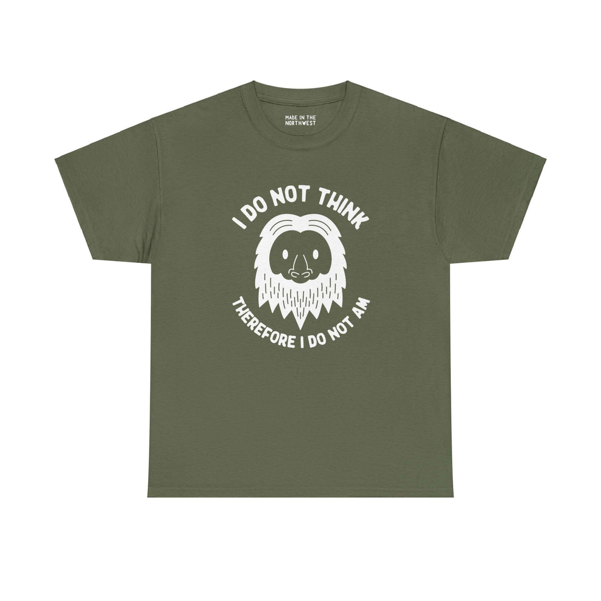 Green Sasquatch tee with “I Do Not Think Therefore I Do Not Am” slogan featuring Bigfoot's face in white print.