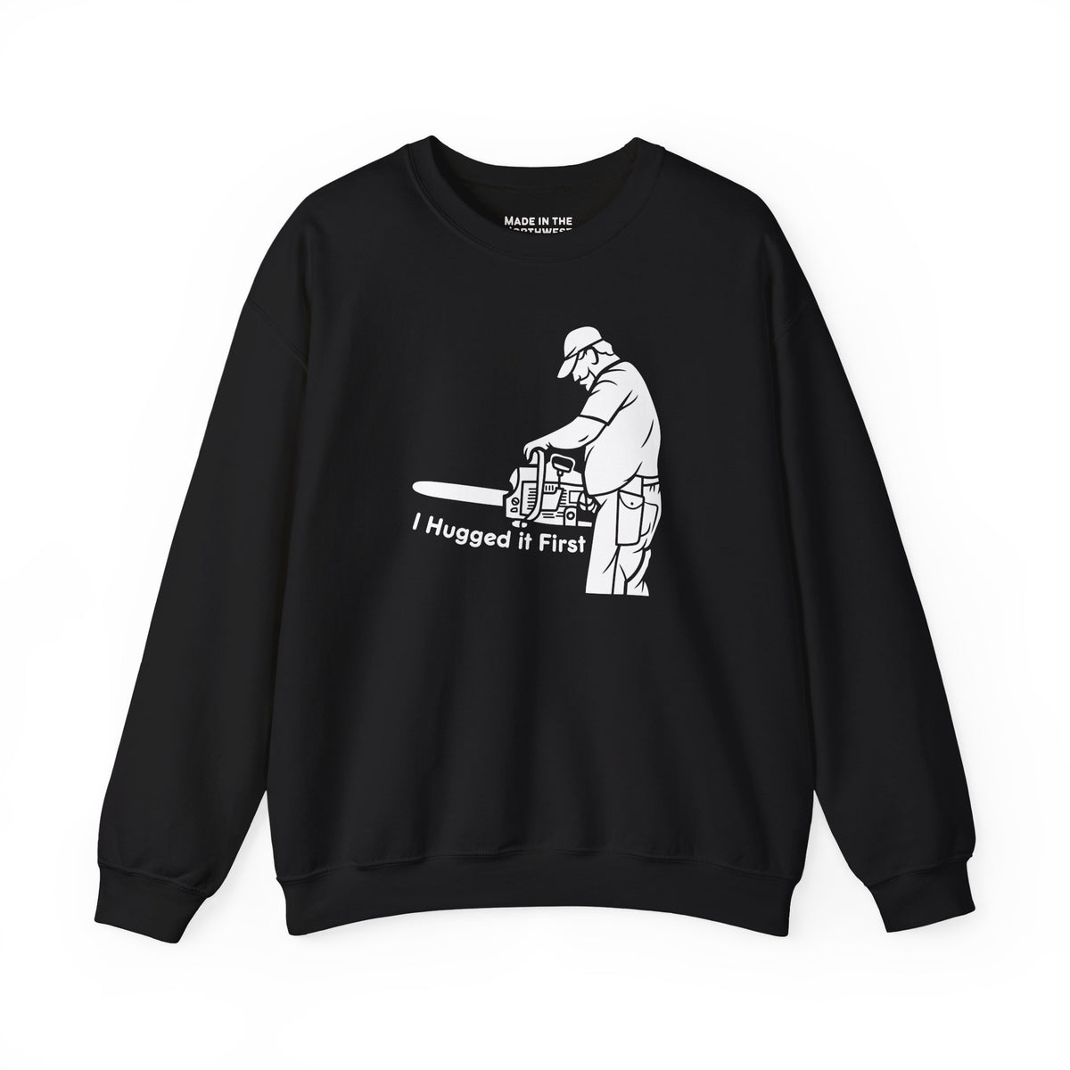 I Hugged it First Sweatshirt