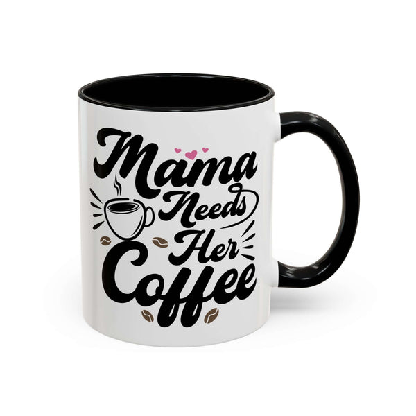 Mama Needs Her Coffee Mug featuring playful lettering and a coffee cup design.