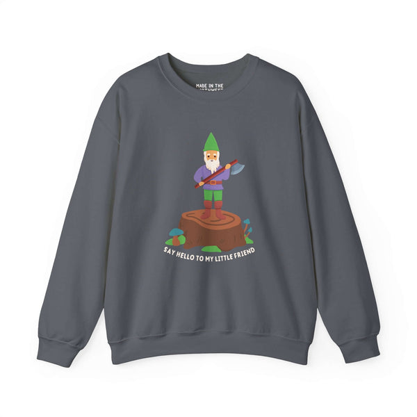 Funny 'Say Hello to My Little Friend' sweatshirt featuring a gnome with an axe on a stump.