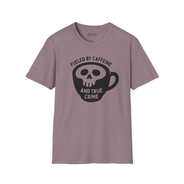 Fueled by Caffeine and True Crime T Shirt