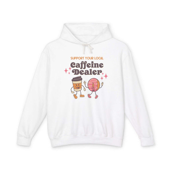 Support Your Local Caffeine Dealer Hoodie