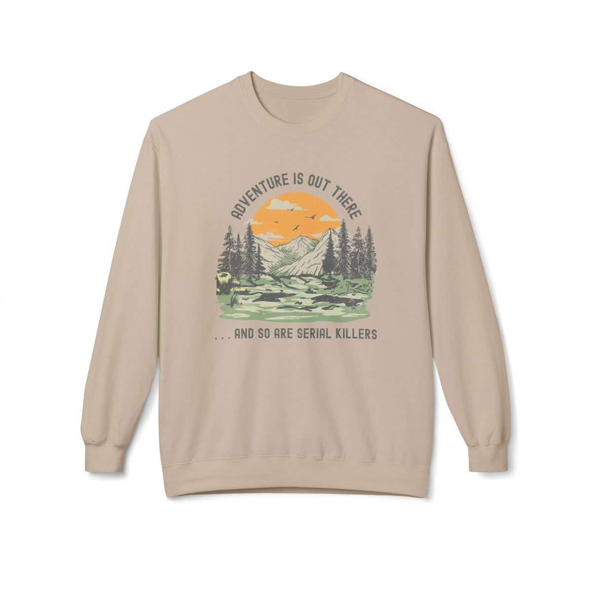Adventure is Out There and So Are Serial Killers Softstyle Midweight Sweatshirt