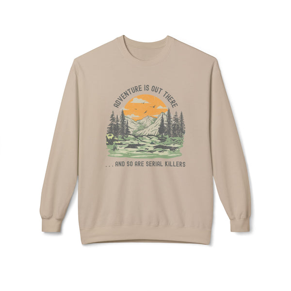 Adventure is Out There and So Are Serial Killers Softstyle Midweight Sweatshirt