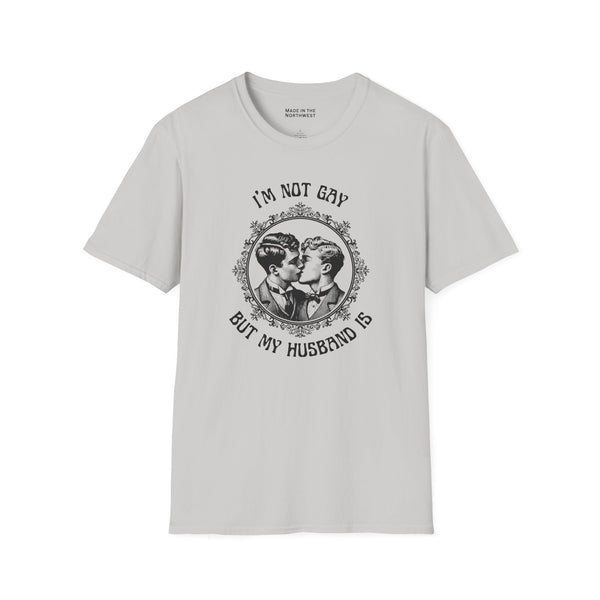 I'm Not Gay But My Husband Is Softstyle T-Shirt