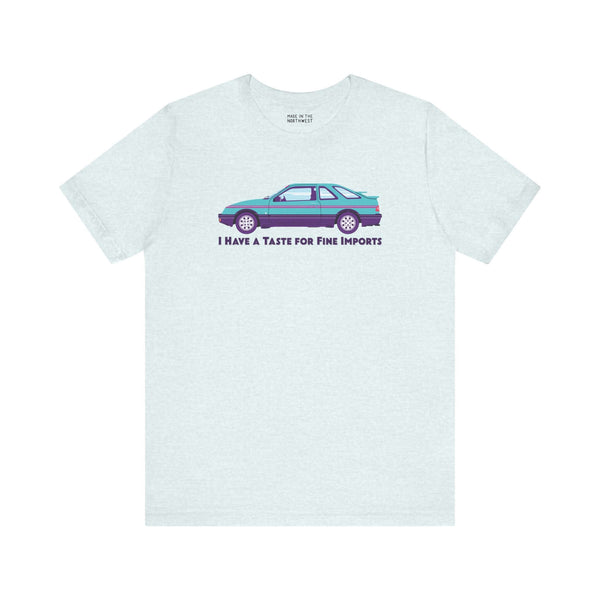 I Have a Taste for Fine Imports automotive tee featuring 80s Merkur XR4TI with unique Euro styling.
