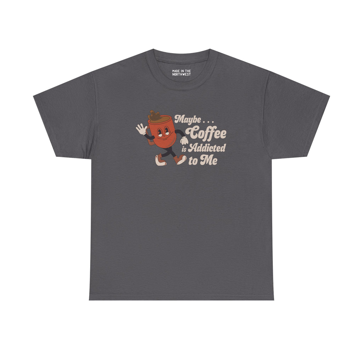 Gray athletic tee featuring playful coffee cup design and text 'Maybe Coffee is Addicted to Me'