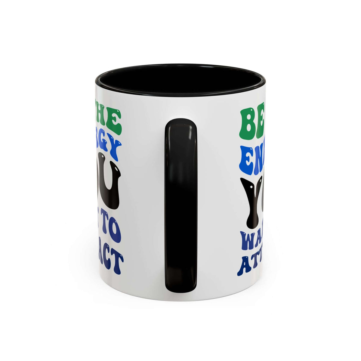 Be the Energy You Want to Attract Mug with colorful typography and black interior, perfect for daily inspiration.