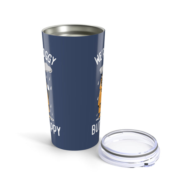 We're Soggy But Happy Stainless Coffee Tumbler 20 oz