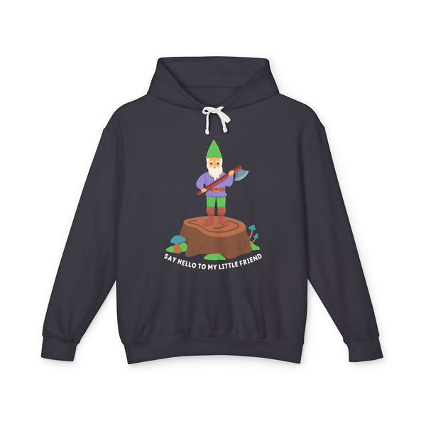 Hoodie featuring a gnome on a stump with an axe, playful twist on Scarface line, Say Hello to My Little Friend.