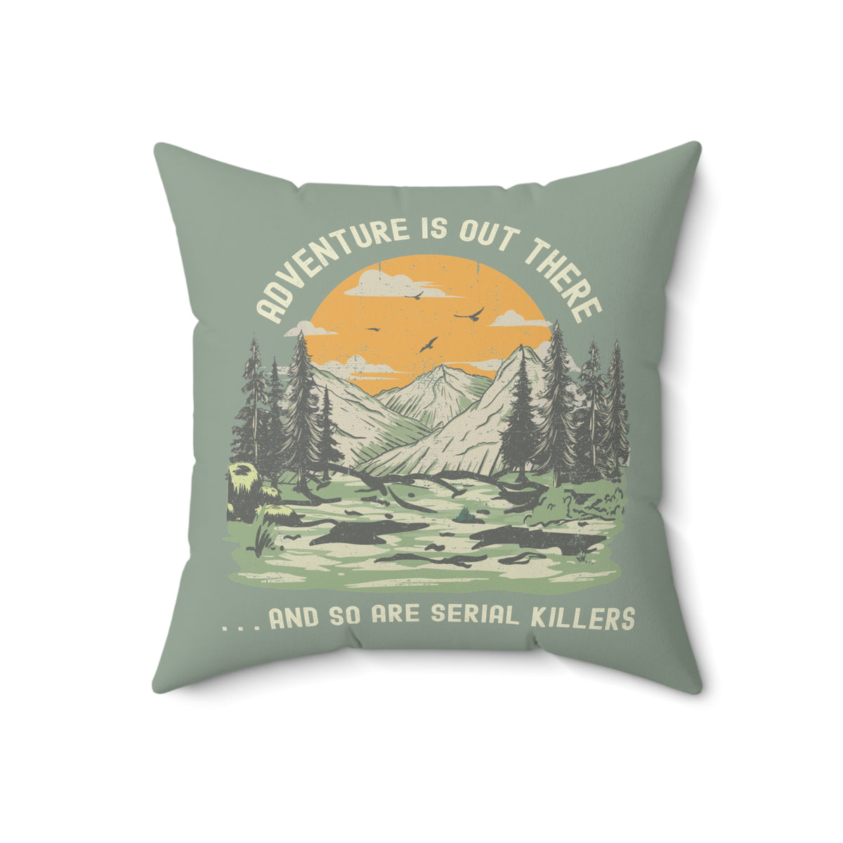 Adventure is Out There and So Are Serial Killers True Crime Square Accent Pillow
