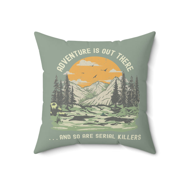 Adventure is Out There and So Are Serial Killers True Crime Square Accent Pillow