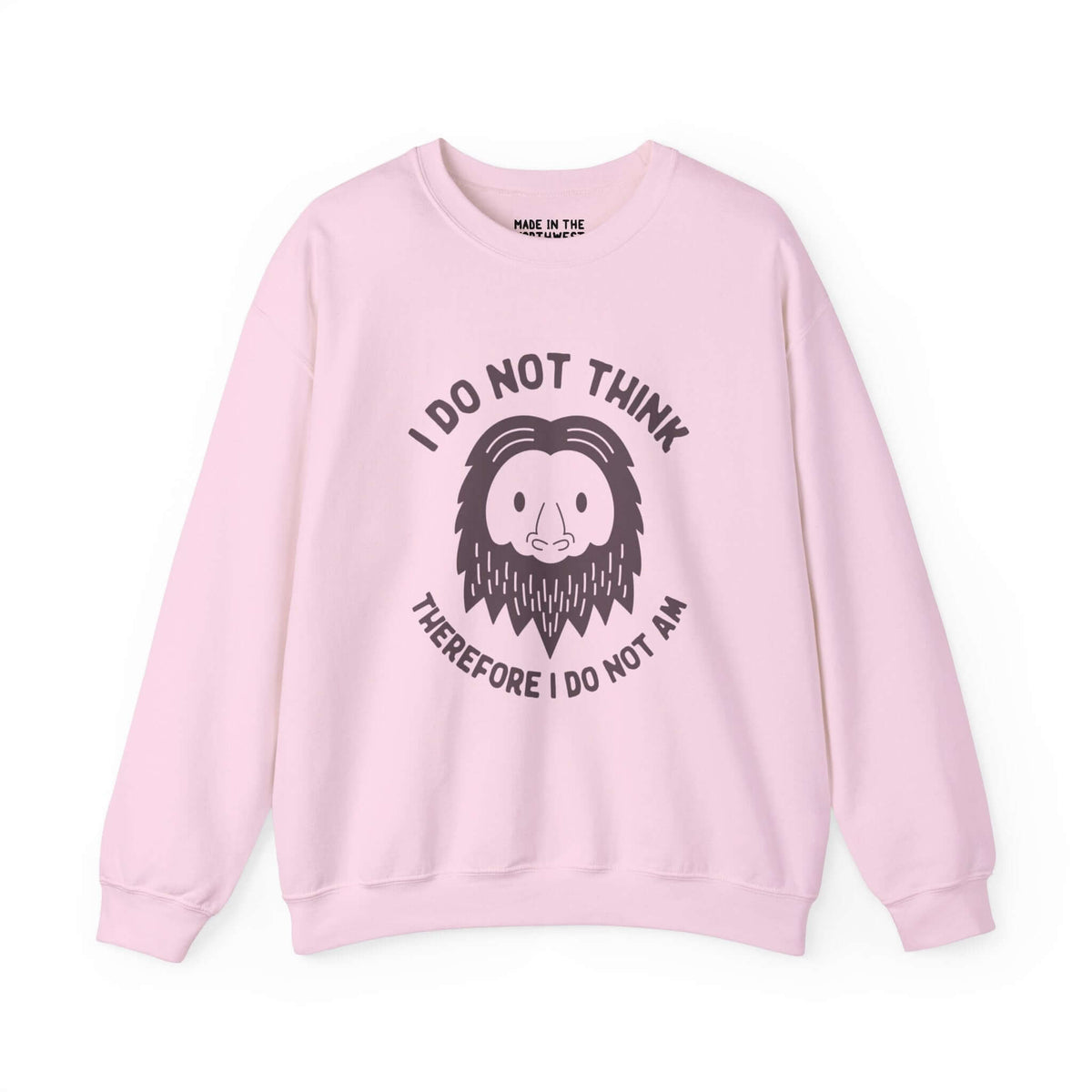 Pink sweatshirt with "I Do Not Think Therefore I Do Not Am" and Bigfoot graphic, perfect for cryptid enthusiasts and pun lovers.