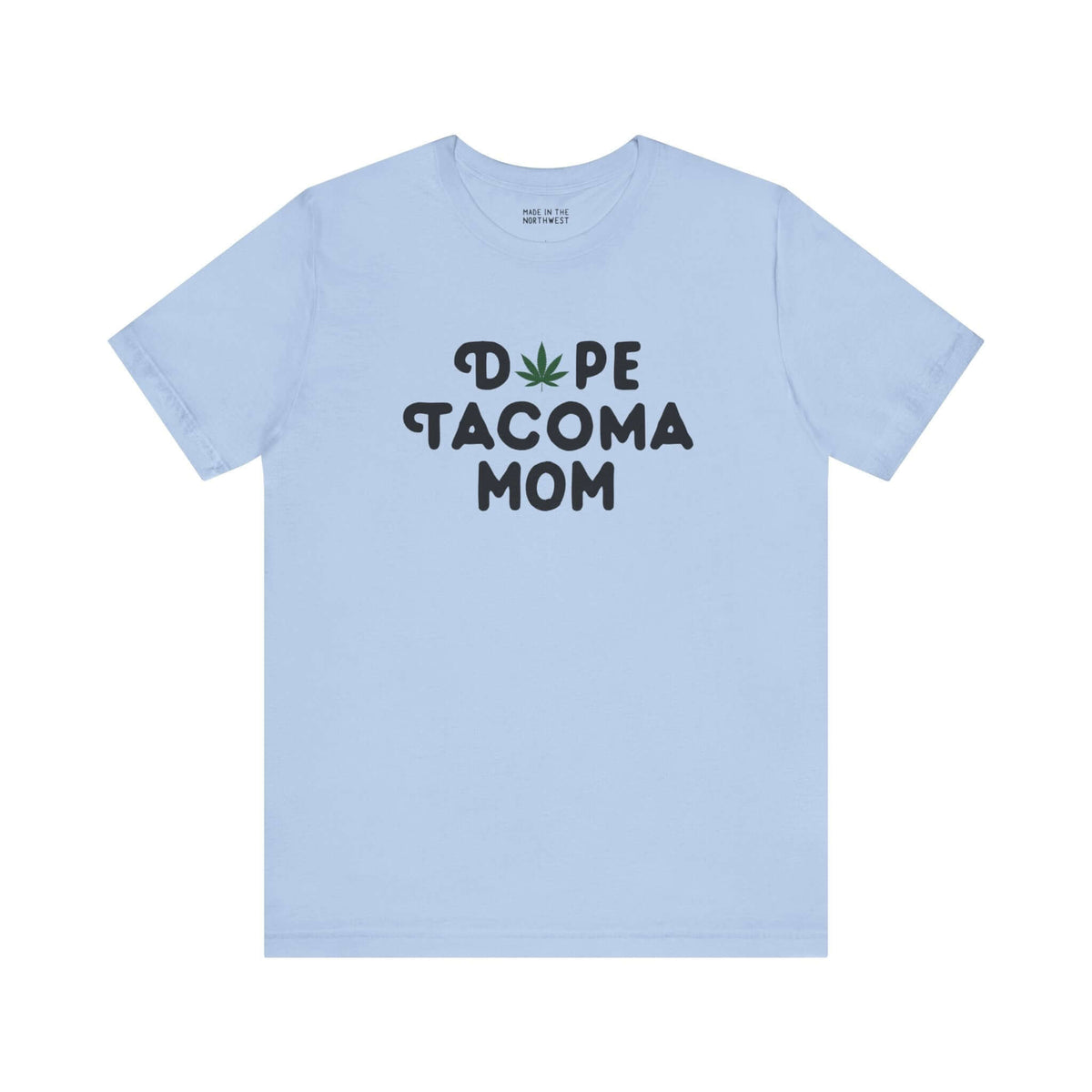 Light blue "Dope Tacoma Mom" tee with a marijuana leaf replacing the "O" in "Dope," perfect for stylish Washington moms.