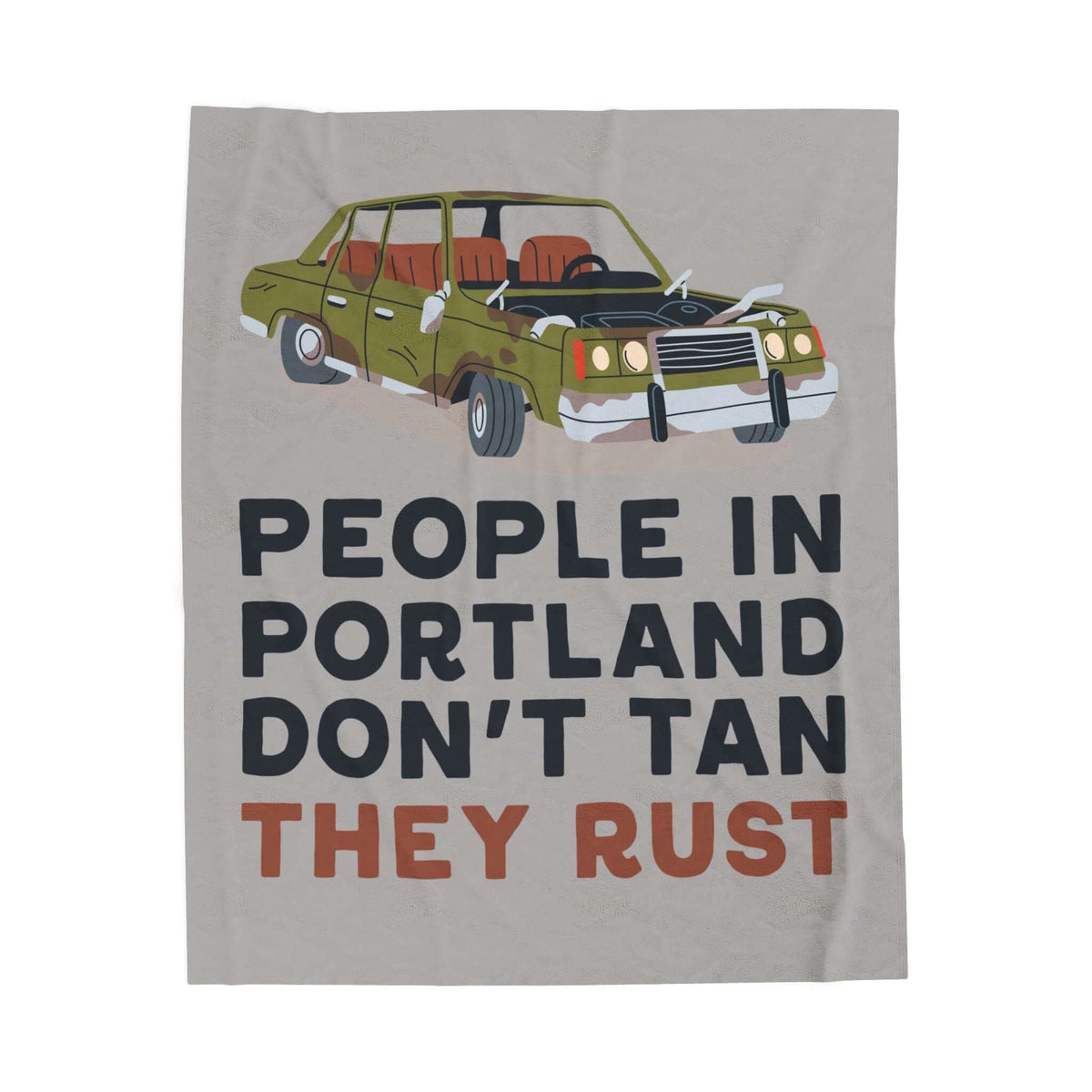 People in Portland Don't Tan They Rust Lightweight Cozy Blanket featuring a vintage car and quirky design.