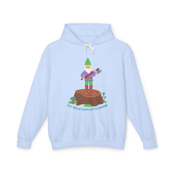 Light blue hoodie featuring a gnome with an axe standing on a stump and text 'Say Hello to My Little Friend'.