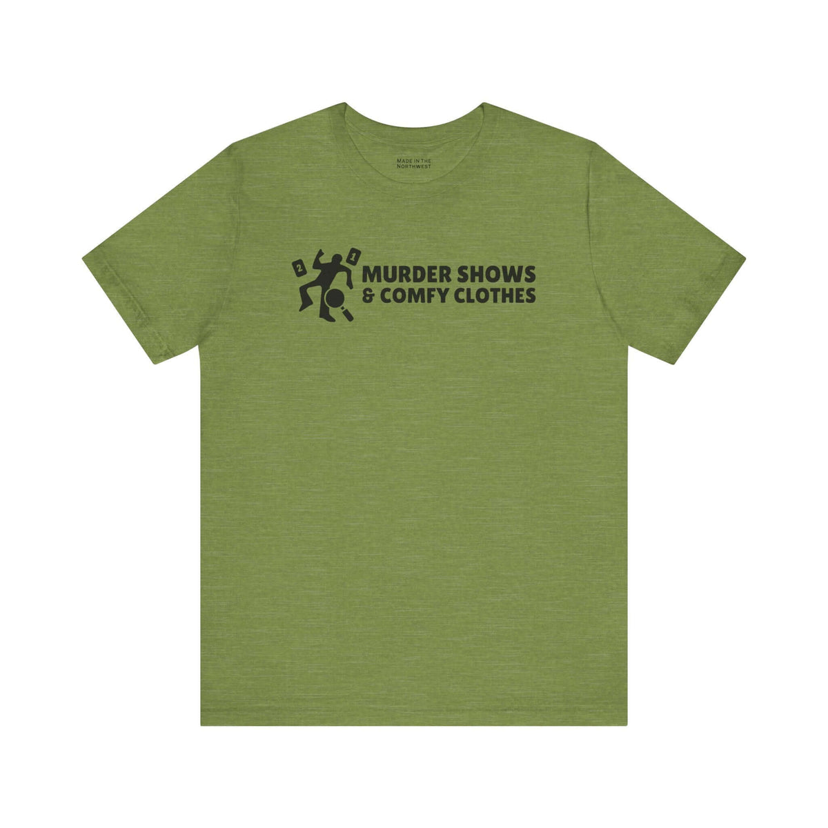 Murder Shows & Comfy Clothes T Shirt in olive green with playful graphic design.