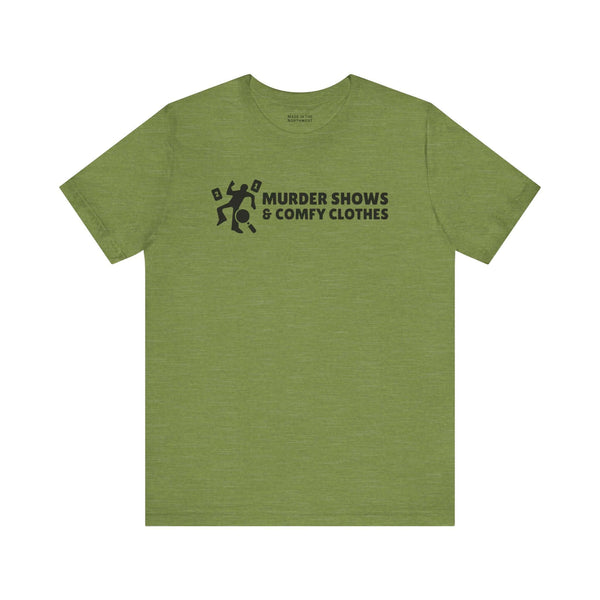 Murder Shows & Comfy Clothes T Shirt in olive green with playful graphic design.