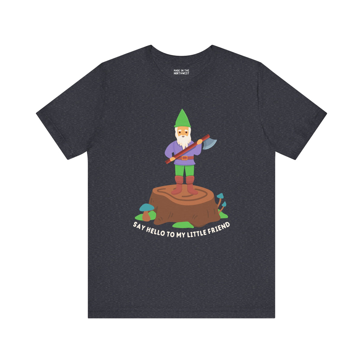 Funny premium tee featuring a gnome with an axe, inspired by the iconic movie line, 'Say hello to my little friend.'