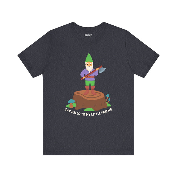 Funny premium tee featuring a gnome with an axe, inspired by the iconic movie line, 'Say hello to my little friend.'