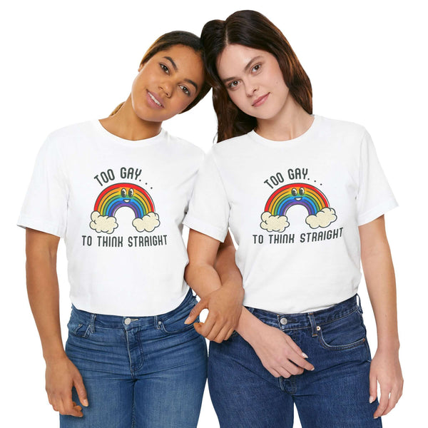 Two models wearing the Too Gay To Think Straight T Shirt with a colorful rainbow design.