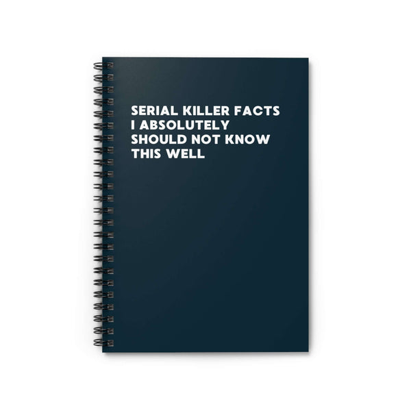 Spiral notebook featuring the title 'Serial Killer Facts I Absolutely Should Not Know This Well' in bold white text.