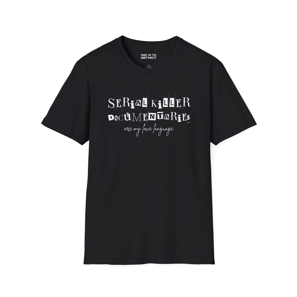 Black softstyle t-shirt featuring 'Serial Killer Documentaries Are My Love Language' text design, perfect for true crime fans.