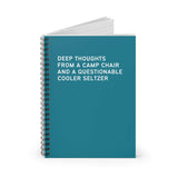 Spiral notebook titled 'Deep Thoughts from a Camp Chair and a Questionable Cooler Seltzer' in teal color.