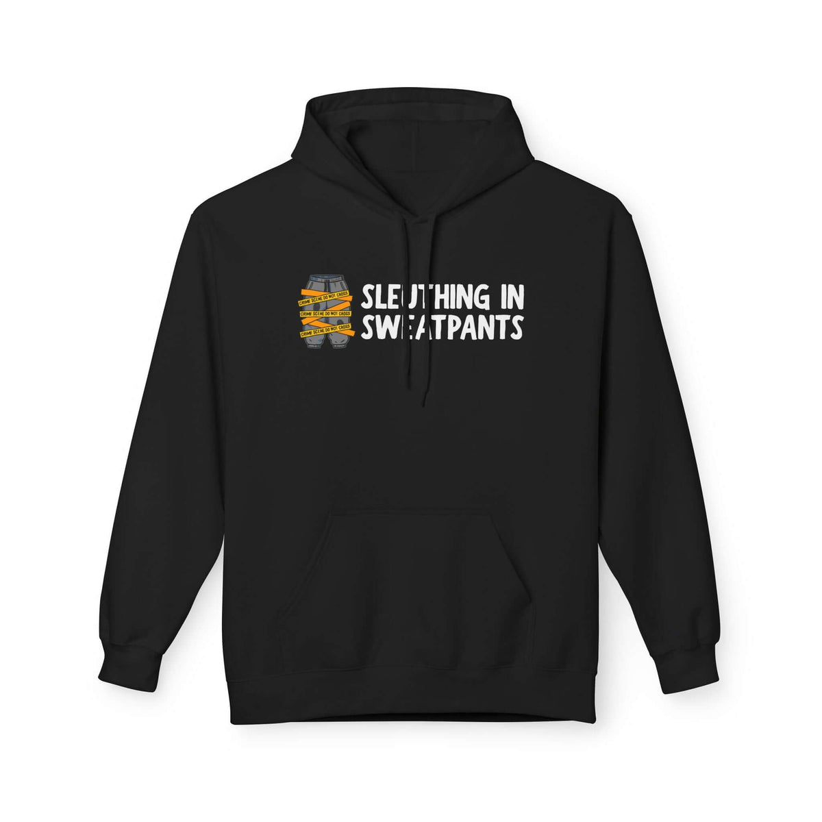 Sleuthing in Sweatpants Hoodie with a graphic design on a black background.