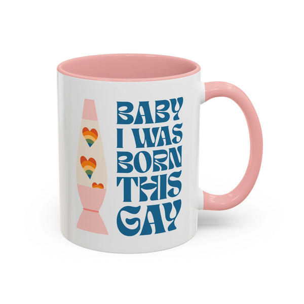 Baby I Was Born This Gay Ceramic Coffee Mug