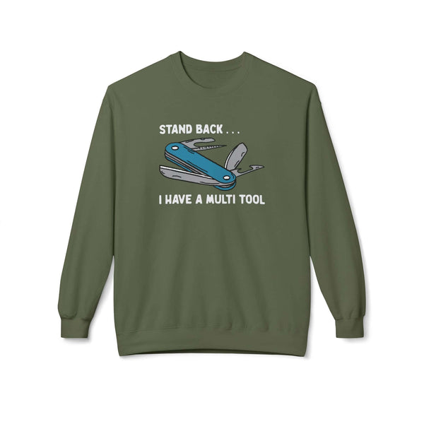 Stand Back I Have A Multi Tool Sweatshirt