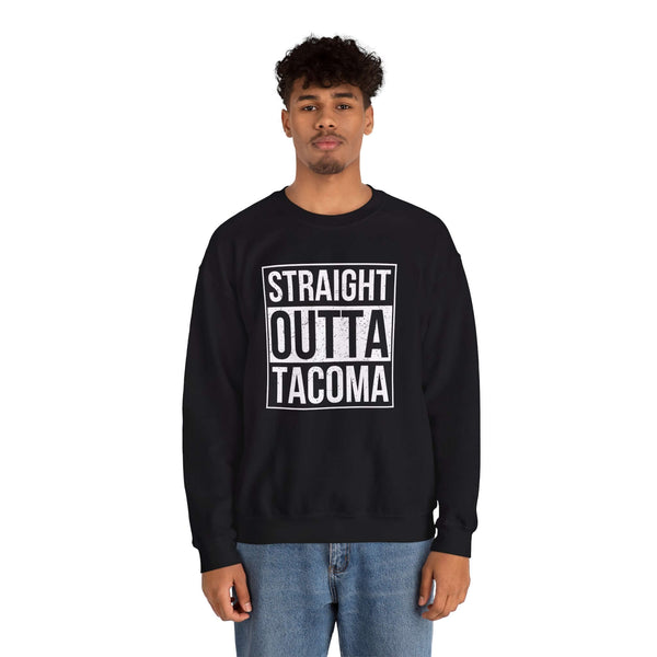 Straight Outta Tacoma Sweatshirt