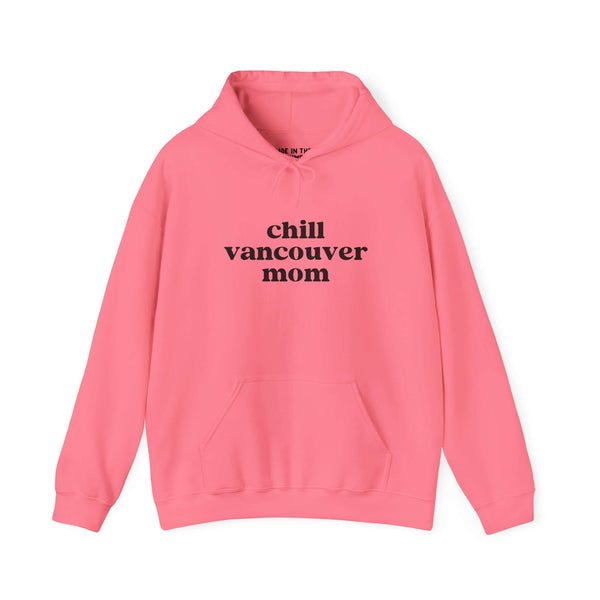 Chill Vancouver Mom hoodie in pink, perfect for relaxed days exploring or enjoying local coffee.