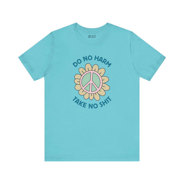 Do No Harm, Take No Sh!t Premium Soft Tee with peace flower design in vibrant turquoise, perfect for strong, kind vibes.