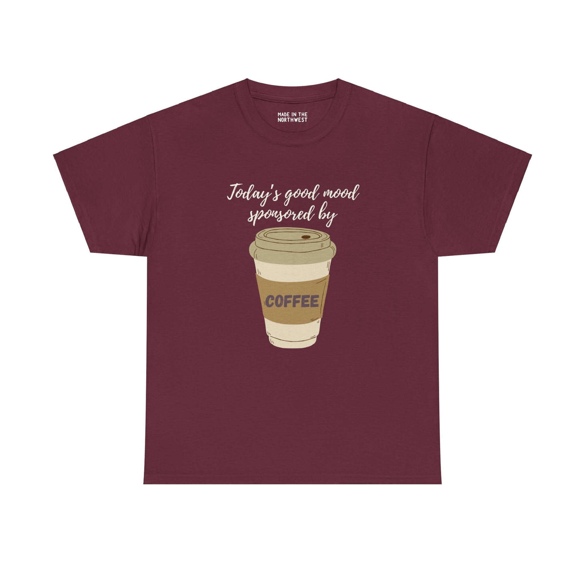 Burgundy tee with "Today's good mood sponsored by coffee" text and coffee cup graphic.