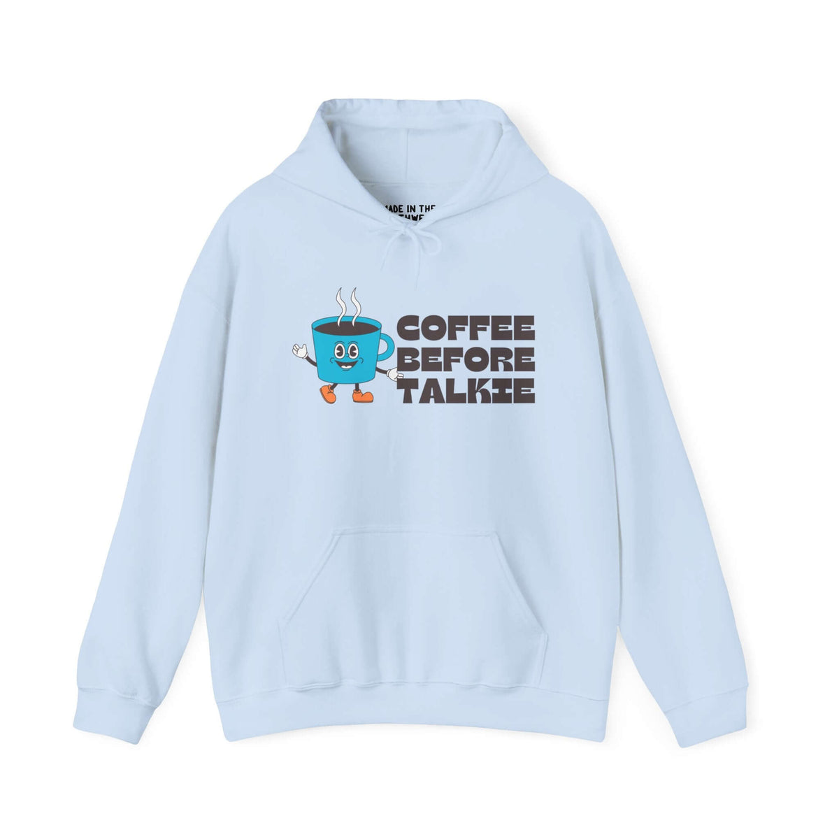 Light blue "Coffee Before Talkie" hoodie with graphic coffee cup design, perfect for morning coffee lovers.