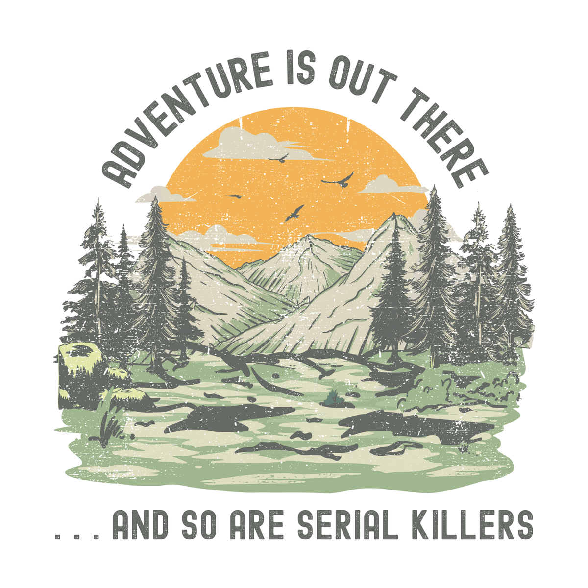 Adventure Is Out There and So Are Serial Killers Mug
