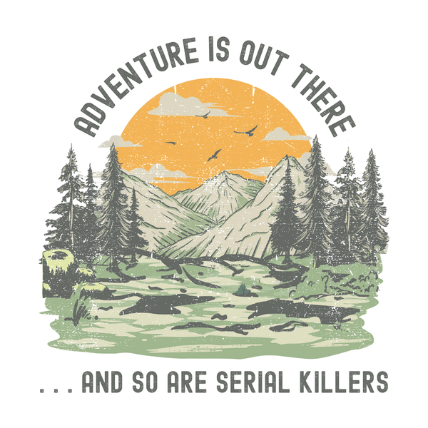 Adventure Is Out There and So Are Serial Killers Mug
