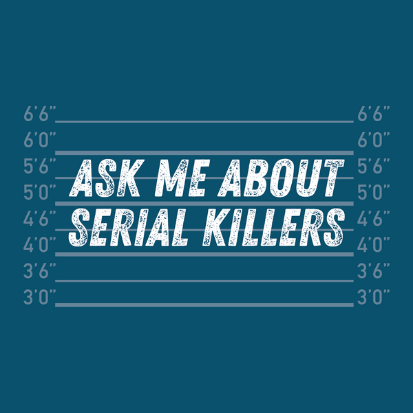 Ask Me About Serial Killers Premium Soft Tee