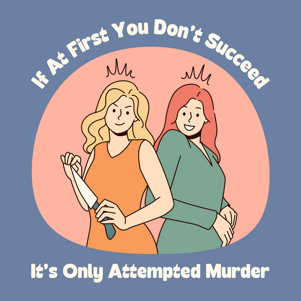 If at First You Don’t Succeed, It’s Only Attempted Murder Premium Soft Tee
