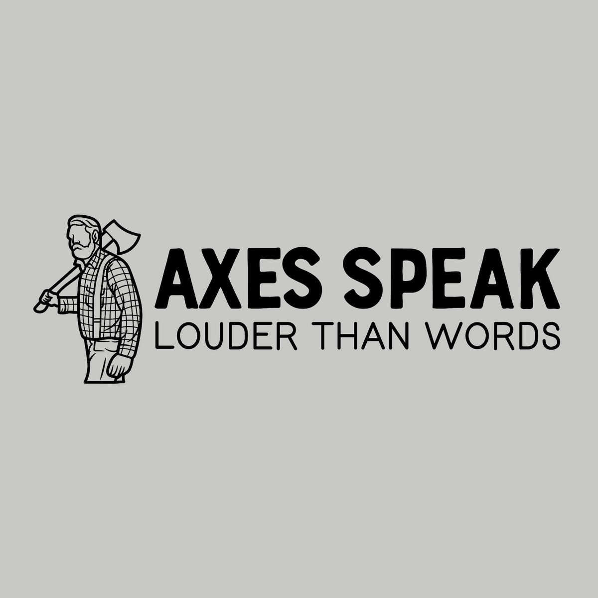 Axes Speak Louder Than Words design featuring a lumberjack graphic for a unisex hoodie.