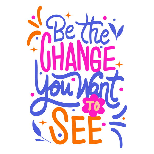Be the Change You Want to See Mug design featuring colorful, playful typography.