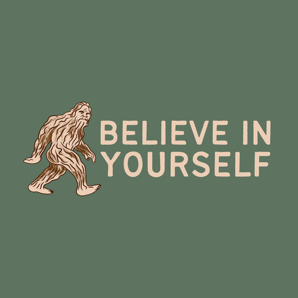 Bigfoot illustration with text 'Believe in Yourself' on a green background, promoting self-confidence and uniqueness.