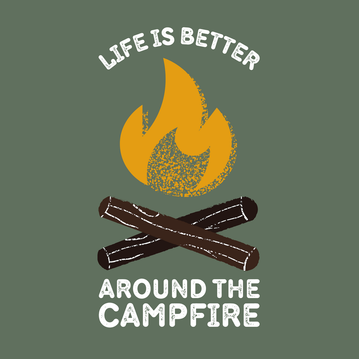 Graphic design featuring a campfire and text 'Life is better around the campfire' for outdoor lovers.