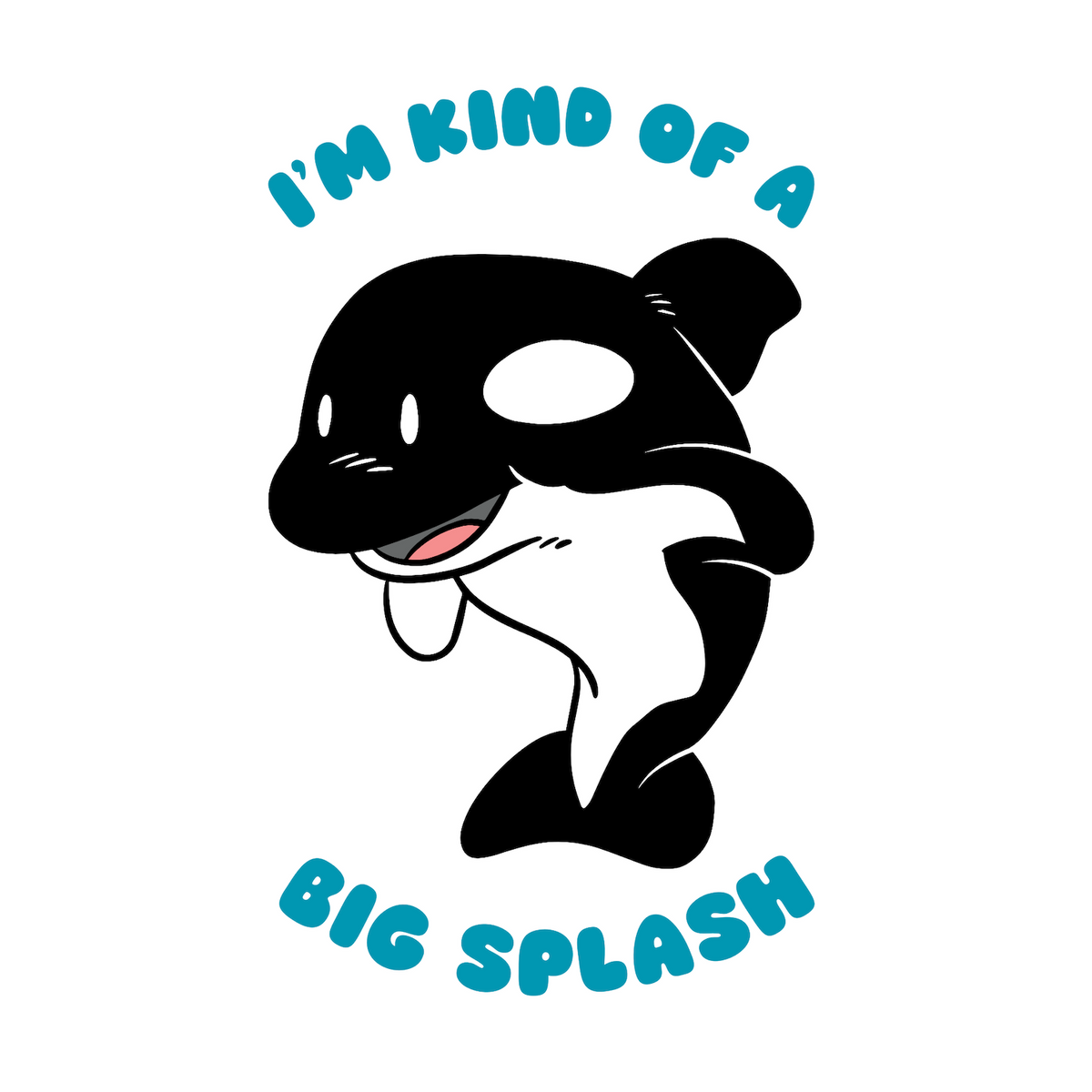 Playful orca illustration with the text 'I'm Kind of a Big Splash' for kids' ocean-themed tee.