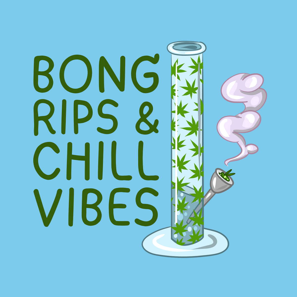 Bong Rips & Chill Vibes graphic featuring a colorful bong and smoke on a blue background.