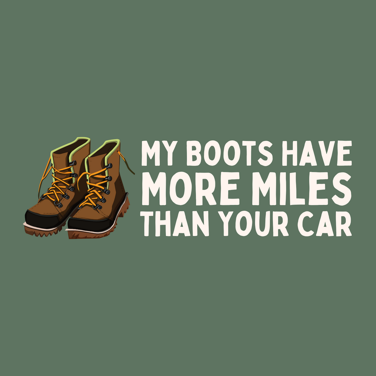 Illustration of hiking boots with text 'My Boots Have More Miles Than Your Car' promoting outdoor adventure.